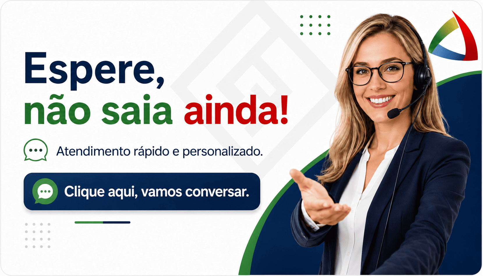 Espere, não saia ainda. Clique aqui, vamos conversar.